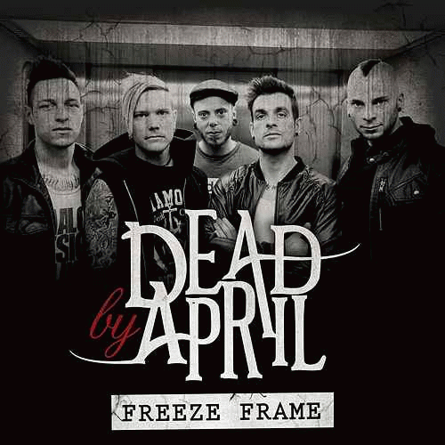 Dead By April : Freeze Frame